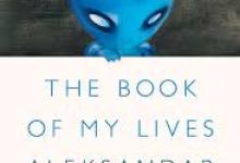 Review of Aleksandar Hemon’s Memoir The Book of My Lives