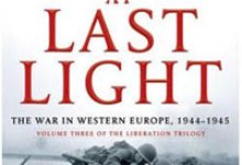 The Guns at Last Light: The War in Western Europe, 1944 – 1945 (Liberation Trilogy) by Rick Atkinson (Henry Holt)