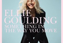 Ellie Goulding’s “Something in the Way You Move”
