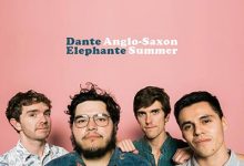 Dante Elephante Delivers ‘Anglo-Saxon Summer’