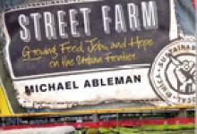 Michael Ableman’s ‘Street Farm’ Challenges