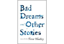 Tessa Hadley’s ‘Bad Dreams and Other Stories’