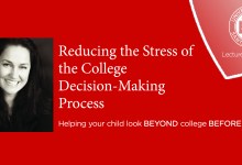 Reducing the Stress of the College Decision-Making Process: Helping your child look BEYOND college BEFORE college