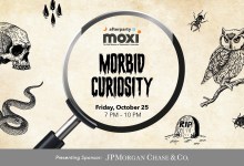 Afterparty@MOXI: Morbid Curiosity.