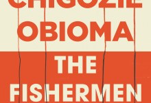 The Fishermen, by Chigozie Obioma