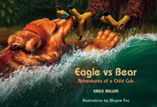 Emile Millar’s ‘Eagle vs Bear: Adventures of a Child Cub’