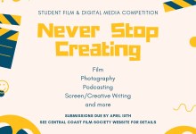 Last call for submissions to the ‘Never Stop Creating’ student challenge to win awards and scholarships, hosted by Central Coast Film Society