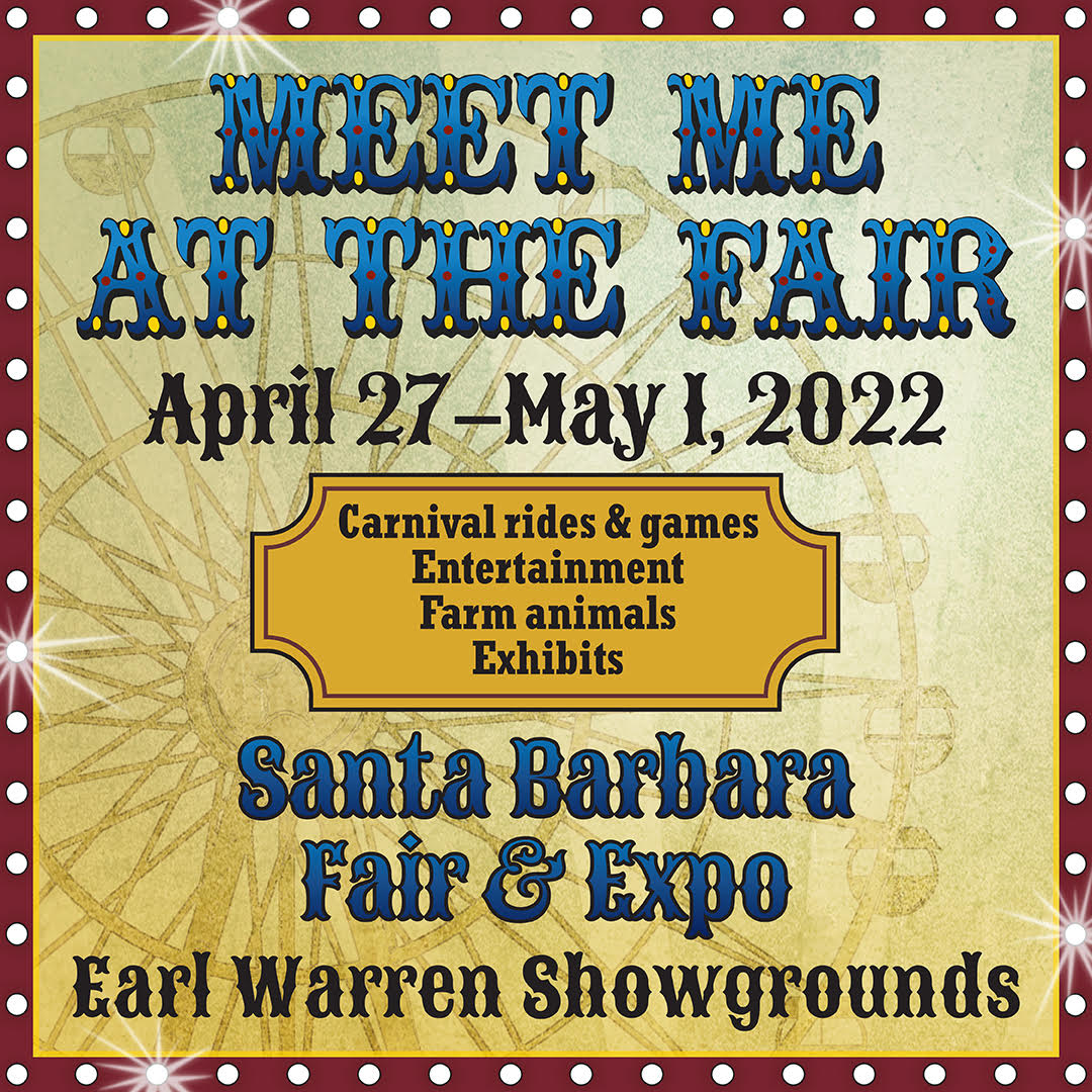Santa Barbara Fair & Expo Apr 27-May 1 2022 - The Santa Barbara Independent Santa Barbara Fair & Expo Apr 27-May 1 2022 - The Santa Barbara Independent