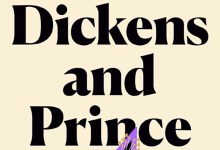 Review | ’Dickens and Prince: A Particular Kind of Genius’ by Nick Hornby