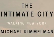 Review | ‘The Intimate City: Walking New York’ by Michael Kimmelman
