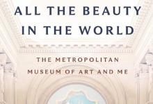 Book Review | ‘All the Beauty in the World: The Metropolitan Museum of Art and Me’ by Patrick Bringley