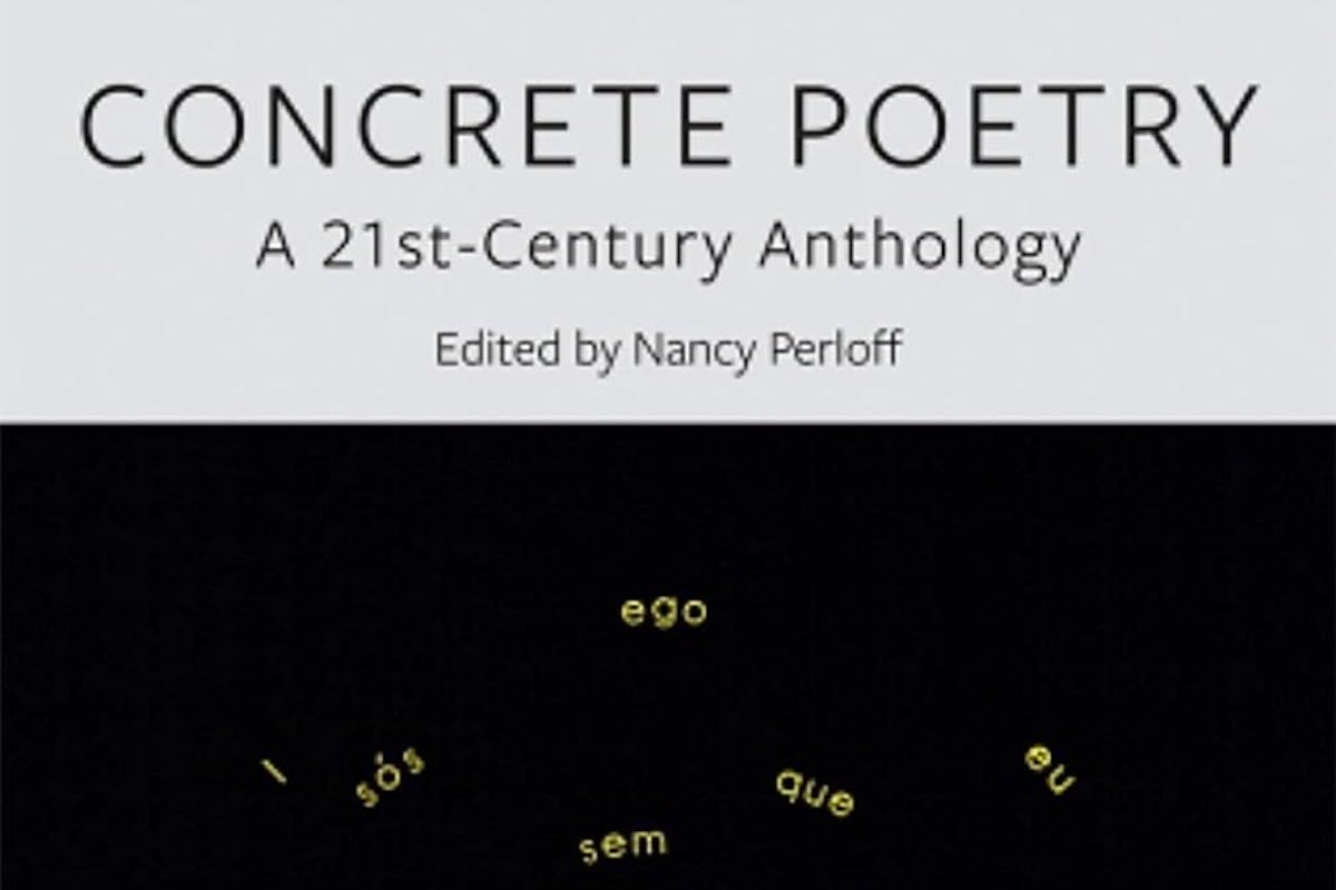 The Art and Debate of Concrete Poetry: A 21st Century Anthology Review