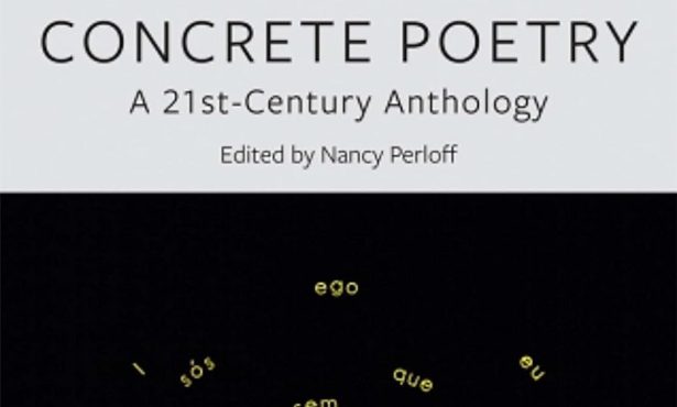 Review | ‘Concrete Poetry: A 21st-century Anthology’ edited by Nancy Perloff