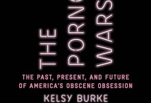 Review | ‘The Pornography Wars: The Past, Present, and Future of America’s Obscene Obsession’ by Kelsy Burke