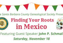 SB County Genealogical Society “Finding Your Roots in Mexico”
