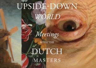 Book Review | ‘The Upside-Down World: Meetings with the Dutch Masters’ by Benjamin Moser