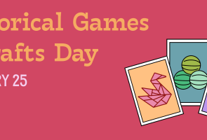 Historical Games & Crafts Day