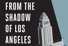 Book Review | ‘Reflections from the Shadow of Los Angeles: A Very Brief Memoir’ by Byron Schneider