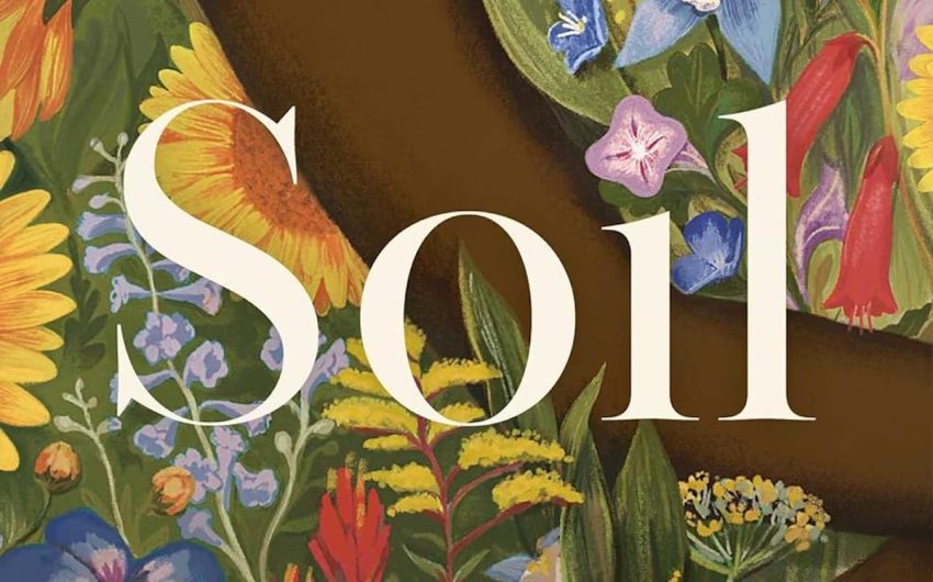 Book Review | ‘Soil: The Story of a Black Mother’s Garden’ by Camille T. Dungy