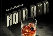 Book Review | ‘Noir Bar: Cocktails Inspired by the World of Film Noir’ by Eddie Muller