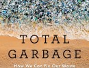 Book Review | ‘Total Garbage: How We Can Fix Our Waste and Heal Our World’ by Edward Humes