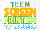 Teen Screen Printing Workshop