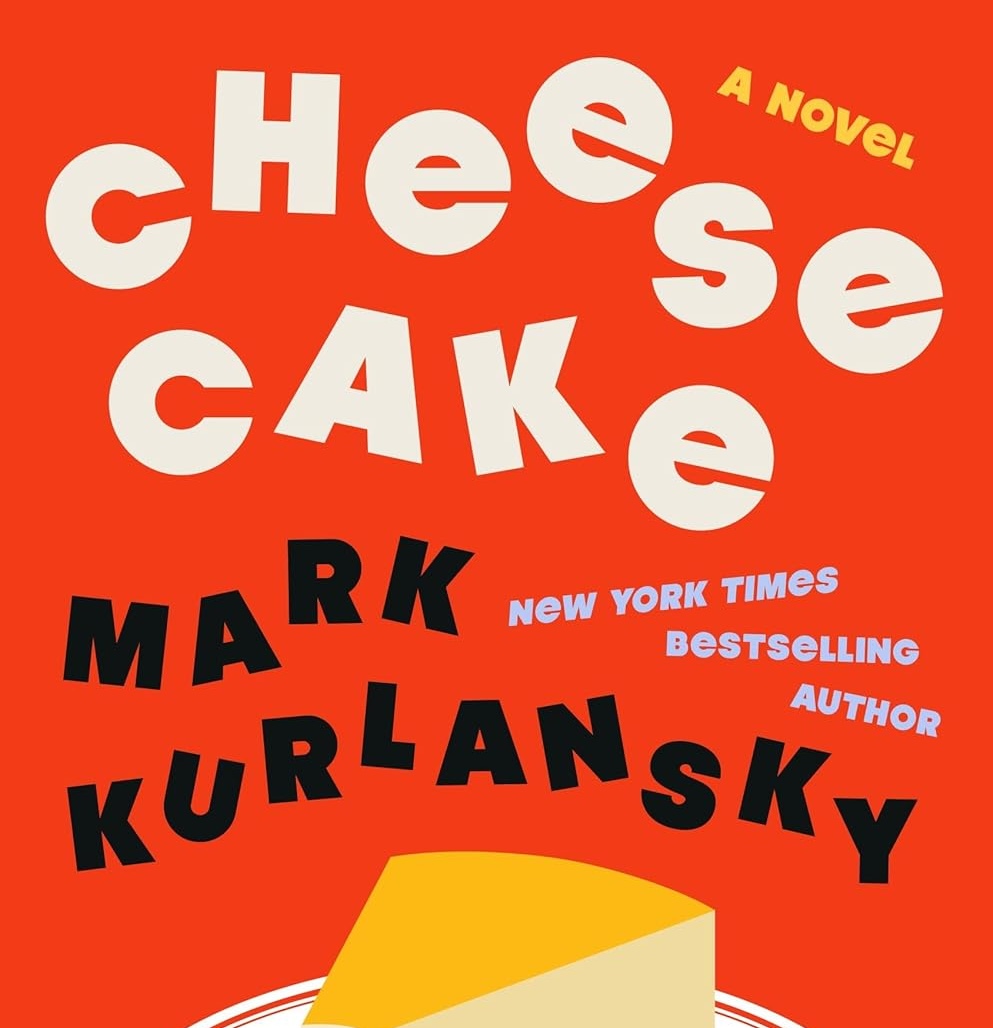 Book Review | 'Cheesecake: A Novel' by Mark Kurlansky - The Santa