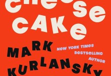 Book Review | ‘Cheesecake: A Novel’ by Mark Kurlansky