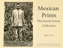 Mexican Prints: The Garcia-Correa Collection