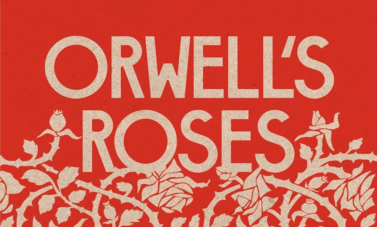 Book Review | ‘Orwell’s Roses’ by Rebecca Solnit