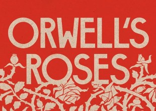 Book Review | ‘Orwell’s Roses’ by Rebecca Solnit