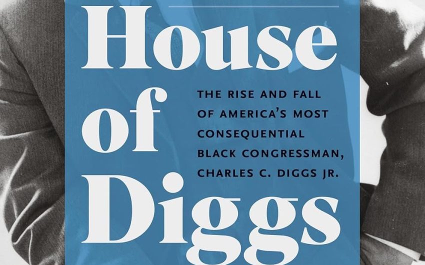 Book Review | ‘House of Diggs: The Rise and Fall of America’s Most Consequential Black Congressman, Charles C. Diggs Jr.’ by Marion Orr 