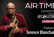 UCSB Arts & Lectures ‘Air Time’; Terence Blanchard on the ‘Miles Davis and John Coltrane Centennial’