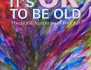Its OK to be Old -Santa Barbara