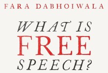 Book Review | ‘What Is Free Speech? The History of a Dangerous Idea’ by Fara Dabhoiwala