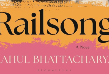 Book Review | ‘Railsong: A Novel’ by Rahul Bhattacharya