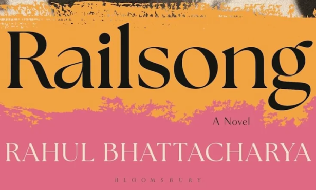 Book Review | ‘Railsong: A Novel’ by Rahul Bhattacharya