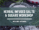 Herbal Infused Salts & Sugars Workshop