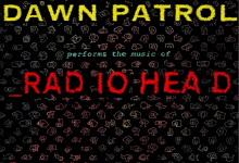 Dawn Patrol- The Music of Radiohead