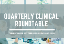Quarterly Clinical Round Table