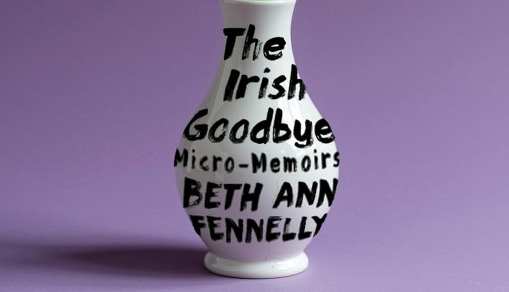 Book Review | ‘The Irish Goodbye’ by Beth Ann Fennelly