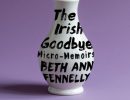 Book Review | ‘The Irish Goodbye’ by Beth Ann Fennelly