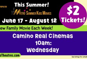 Metro Summer Kids Movies at Camino Real Cinemas
