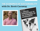 Dr. Brett Caraway: The Economics of Sustainability
