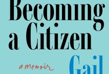 Book Review | ‘The Art of Becoming a Citizen: a Memoir’ by Gail Godwin