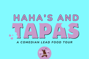 Haha's and Tapas - Comedian Led Food Tour