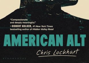 Book Review | ‘American Alt: A True Story of Madness and Friendship in a Fractured Country’ by Chris Lockhart