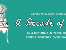 Apples to Zucchini Cooking School- 10th Anniversary Dinner