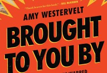 Book Review | ‘Brought To You By: How Corporations Warped the Truth, Conned the Public, and Broke Democracy’ by Amy Westervelt