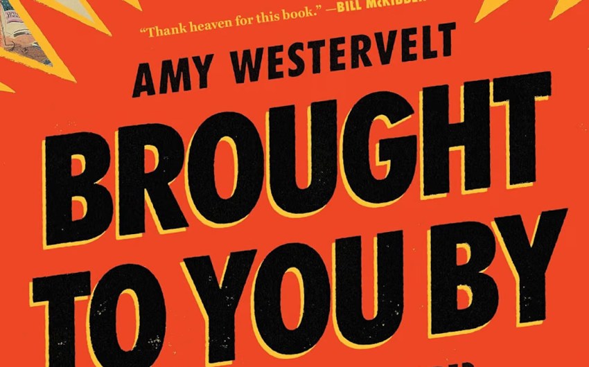 Book Review | ‘Brought To You By: How Corporations Warped the Truth, Conned the Public, and Broke Democracy’ by Amy Westervelt
